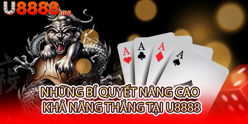 Những bí quyết nâng cao khả năng thắng tại U8888
